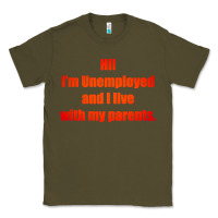 Army Green i'm unemployed and i live with my parents Classic Tee - artisFamous