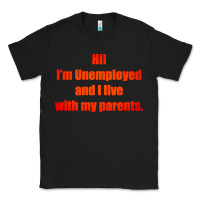 Black i'm unemployed and i live with my parents Classic Tee - artisFamous