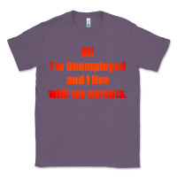 Lavender i'm unemployed and i live with my parents Classic Tee - artisFamous