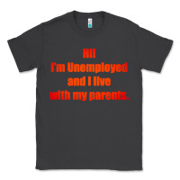 Smoke i'm unemployed and i live with my parents Classic Tee - artisFamous