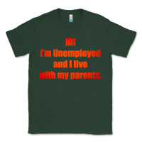 Sports Green i'm unemployed and i live with my parents Classic Tee - artisFamous