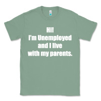 Sage i'm unemployed and i live with my parents Classic Tee - artisFamous