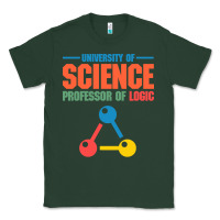 Sports Green UNIVERSITY OF SCIENCE PROFESSOR OF LOGIC Classic Tee - artisFamous