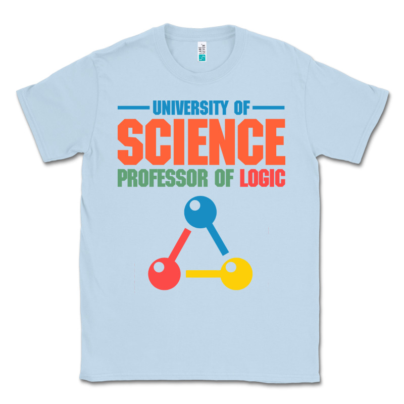 University Of Science Professor Of Logic Classic Tee by artisFamous | Teevron
