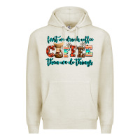 Oatmeal Heather first we drink coffee then we do things Premium Hoodie - AdoDesignShop