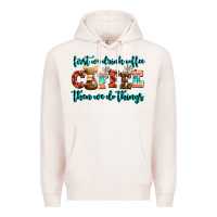 Pale Pink first we drink coffee then we do things Premium Hoodie - AdoDesignShop