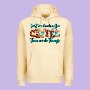 First We Drink Coffee Then We Do Things Premium Hoodie Designed By Adodesignshop