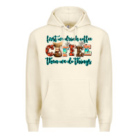 Sandshell first we drink coffee then we do things Premium Hoodie - AdoDesignShop