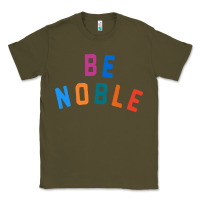 Army Green be noble tee Classic Tee - artisFamous