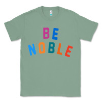 Sage be noble tee Classic Tee - artisFamous