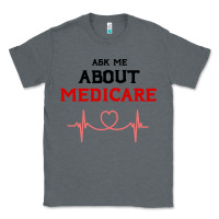 Charcoal Heather ask me about medicare Classic Tee - artisFamous