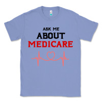 Colony Blue ask me about medicare Classic Tee - artisFamous