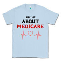 Dusty Blue ask me about medicare Classic Tee - artisFamous