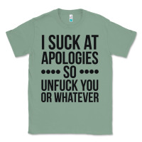 Sage i suck at apologies so unfuck you or whatever swearing black Classic Tee - artisFamous