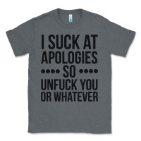 Charcoal Heather i suck at apologies so unfuck you or whatever swearing black Classic Tee - artisFamous