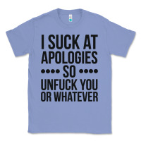 Colony Blue i suck at apologies so unfuck you or whatever swearing black Classic Tee - artisFamous