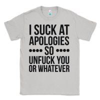 Moon Dust i suck at apologies so unfuck you or whatever swearing black Classic Tee - artisFamous