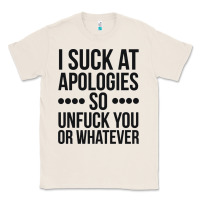 Natural i suck at apologies so unfuck you or whatever swearing black Classic Tee - artisFamous