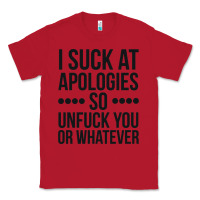Red i suck at apologies so unfuck you or whatever swearing black Classic Tee - artisFamous