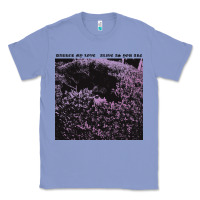 Colony Blue Darker My Love Alive As You Are Classic Tee - artisFamous