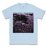 Dusty Blue Darker My Love Alive As You Are Classic Tee - artisFamous