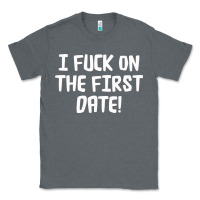 Charcoal Heather i f'ck on the first date Classic Tee - artisFamous