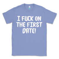 Colony Blue i f'ck on the first date Classic Tee - artisFamous