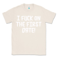 Natural i f'ck on the first date Classic Tee - artisFamous