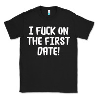 Black i f'ck on the first date Classic Tee - artisFamous