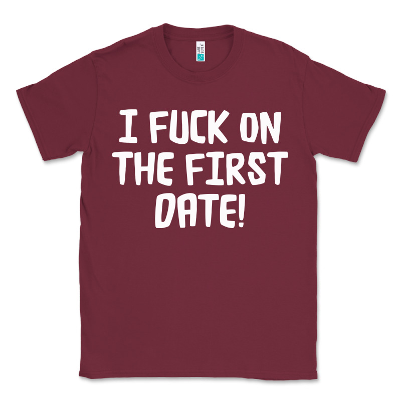 I F'ck On The First Date Classic Tee by artisFamous | Teevron