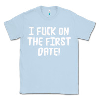 Dusty Blue i f'ck on the first date Classic Tee - artisFamous