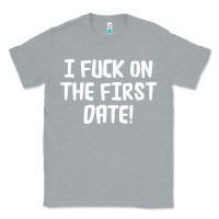 Heather Grey i f'ck on the first date Classic Tee - artisFamous