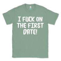 Sage i f'ck on the first date Classic Tee - artisFamous