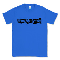 True Royal i hate myself Classic Tee - artisFamous