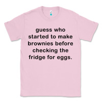 Bubblegum Pink guess who started to make brownies Classic Tee - artisFamous