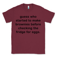 Burgundy guess who started to make brownies Classic Tee - artisFamous