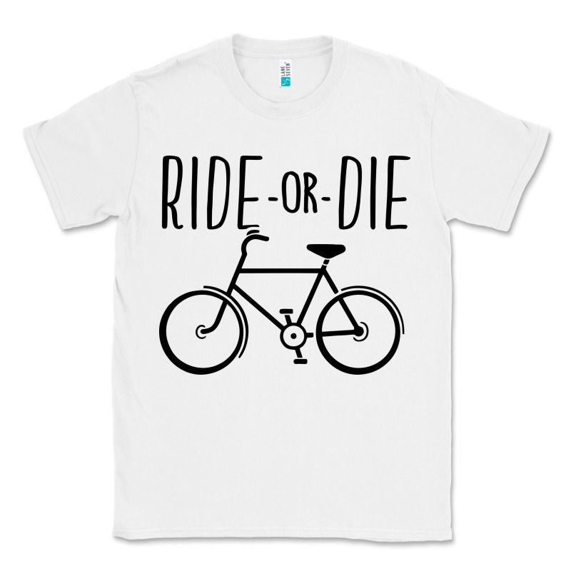Ride Or Die Bicycle Classic Tee by artisFamous | Teevron