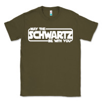 Army Green may the schwartz be with you Classic Tee - artisFamous