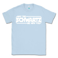 Dusty Blue may the schwartz be with you Classic Tee - artisFamous