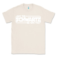 Natural may the schwartz be with you Classic Tee - artisFamous