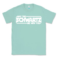 Seafoam may the schwartz be with you Classic Tee - artisFamous