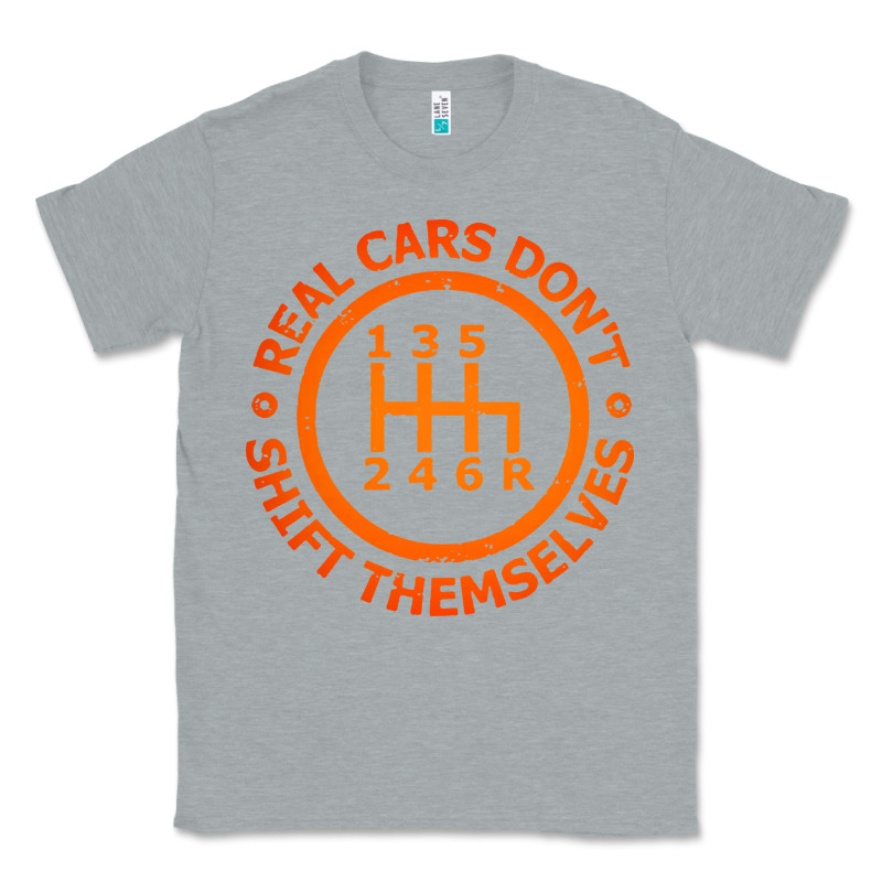Real Cars Dont Shift Themselves Classic Tee by artisFamous | Teevron