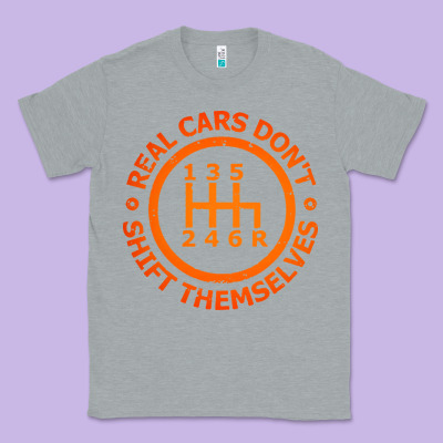 Real Cars Dont Shift Themselves Classic Tee Designed By Artisfamous