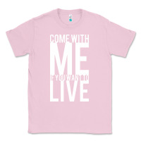 Bubblegum Pink come with me if you want to live Classic Tee - artisFamous