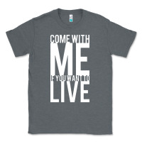 Charcoal Heather come with me if you want to live Classic Tee - artisFamous