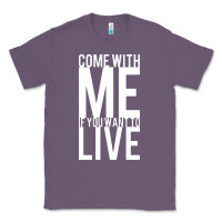 Lavender come with me if you want to live Classic Tee - artisFamous