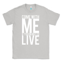 Moon Dust come with me if you want to live Classic Tee - artisFamous