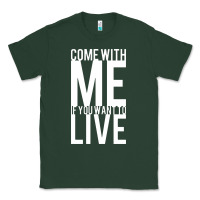Sports Green come with me if you want to live Classic Tee - artisFamous