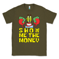 Army Green mr krabs show me the money Classic Tee - artisFamous