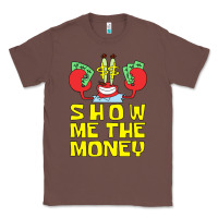 Chestnut mr krabs show me the money Classic Tee - artisFamous